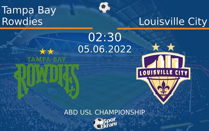 05 Haziran 2022 Tampa Bay Rowdies vs Louisville City maçı Hangi Kanalda Saat Kaçta Yayınlanacak? 05 Haziran 2022 Tampa Bay Rowdies vs Louisville City maçı Hangi Kanalda Saat Kaçta Yayınlanacak?