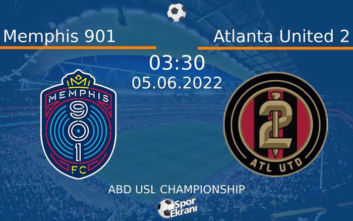 05 Haziran 2022 Memphis 901 vs Atlanta United 2 maçı Hangi Kanalda Saat Kaçta Yayınlanacak? 05 Haziran 2022 Memphis 901 vs Atlanta United 2 maçı Hangi Kanalda Saat Kaçta Yayınlanacak?