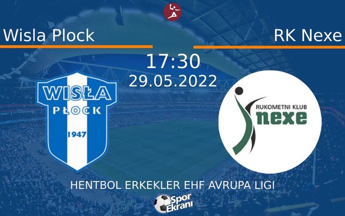 29 Mayıs 2022 Wisla Plock vs RK Nexe maçı Hangi Kanalda Saat Kaçta Yayınlanacak? 29 Mayıs 2022 Wisla Plock vs RK Nexe maçı Hangi Kanalda Saat Kaçta Yayınlanacak?