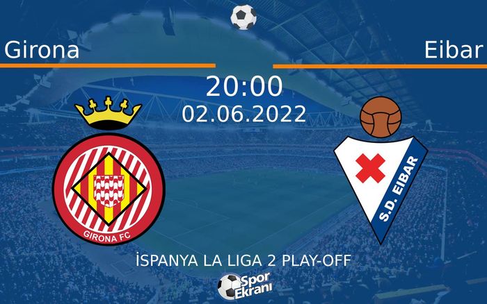 02 Haziran 2022 Girona vs Eibar maçı Hangi Kanalda Saat Kaçta Yayınlanacak? 02 Haziran 2022 Girona vs Eibar maçı Hangi Kanalda Saat Kaçta Yayınlanacak?