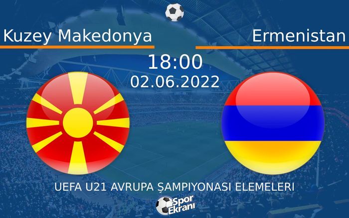 02 Haziran 2022 Kuzey Makedonya vs Ermenistan maçı Hangi Kanalda Saat Kaçta Yayınlanacak? 02 Haziran 2022 Kuzey Makedonya vs Ermenistan maçı Hangi Kanalda Saat Kaçta Yayınlanacak?
