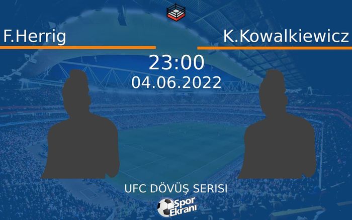 04 Haziran 2022 F.Herrig vs K.Kowalkiewicz maçı Hangi Kanalda Saat Kaçta Yayınlanacak? 04 Haziran 2022 F.Herrig vs K.Kowalkiewicz maçı Hangi Kanalda Saat Kaçta Yayınlanacak?