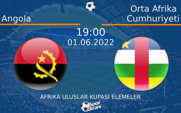01 Haziran 2022 Angola vs Orta Afrika Cumhuriyeti maçı Hangi Kanalda Saat Kaçta Yayınlanacak? 01 Haziran 2022 Angola vs Orta Afrika Cumhuriyeti maçı Hangi Kanalda Saat Kaçta Yayınlanacak?