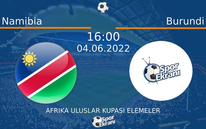 04 Haziran 2022 Namibia vs Burundi maçı Hangi Kanalda Saat Kaçta Yayınlanacak? 04 Haziran 2022 Namibia vs Burundi maçı Hangi Kanalda Saat Kaçta Yayınlanacak?