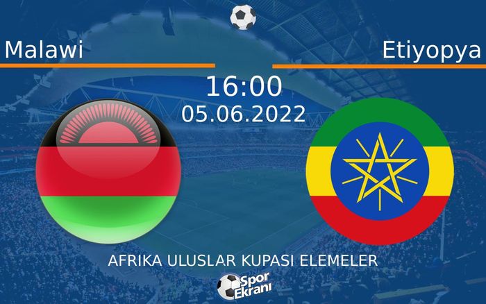 05 Haziran 2022 Malawi vs Etiyopya maçı Hangi Kanalda Saat Kaçta Yayınlanacak? 05 Haziran 2022 Malawi vs Etiyopya maçı Hangi Kanalda Saat Kaçta Yayınlanacak?