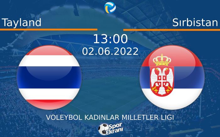02 Haziran 2022 Tayland vs Sırbistan maçı Hangi Kanalda Saat Kaçta Yayınlanacak? 02 Haziran 2022 Tayland vs Sırbistan maçı Hangi Kanalda Saat Kaçta Yayınlanacak?