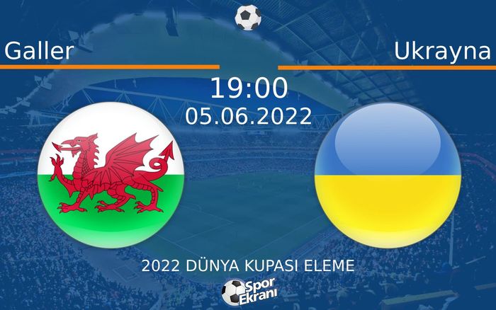 05 Haziran 2022 Galler vs Ukrayna maçı Hangi Kanalda Saat Kaçta Yayınlanacak? 05 Haziran 2022 Galler vs Ukrayna maçı Hangi Kanalda Saat Kaçta Yayınlanacak?