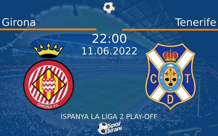 11 Haziran 2022 Girona vs Tenerife maçı Hangi Kanalda Saat Kaçta Yayınlanacak? 11 Haziran 2022 Girona vs Tenerife maçı Hangi Kanalda Saat Kaçta Yayınlanacak?