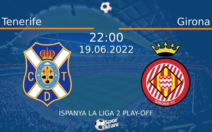 19 Haziran 2022 Tenerife vs Girona maçı Hangi Kanalda Saat Kaçta Yayınlanacak? 19 Haziran 2022 Tenerife vs Girona maçı Hangi Kanalda Saat Kaçta Yayınlanacak?