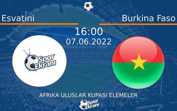 07 Haziran 2022 Esvatini vs Burkina Faso maçı Hangi Kanalda Saat Kaçta Yayınlanacak? 07 Haziran 2022 Esvatini vs Burkina Faso maçı Hangi Kanalda Saat Kaçta Yayınlanacak?