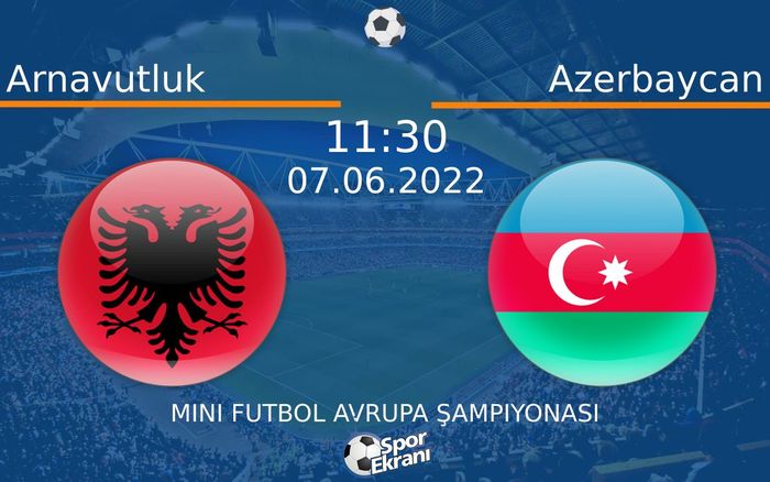 07 Haziran 2022 Arnavutluk vs Azerbaycan maçı Hangi Kanalda Saat Kaçta Yayınlanacak? 07 Haziran 2022 Arnavutluk vs Azerbaycan maçı Hangi Kanalda Saat Kaçta Yayınlanacak?