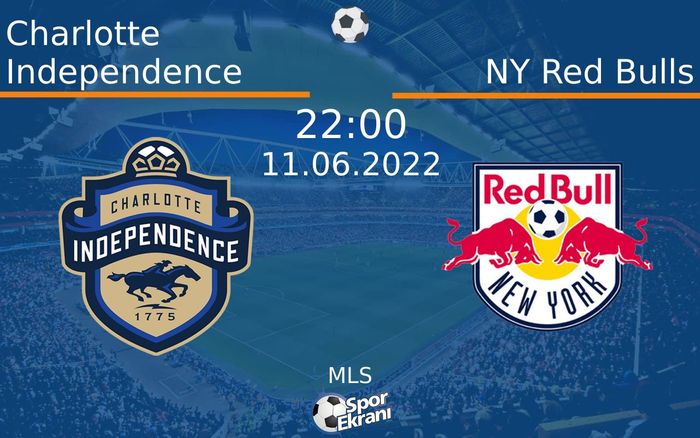 11 Haziran 2022 Charlotte Independence vs NY Red Bulls maçı Hangi Kanalda Saat Kaçta Yayınlanacak? 11 Haziran 2022 Charlotte Independence vs NY Red Bulls maçı Hangi Kanalda Saat Kaçta Yayınlanacak?