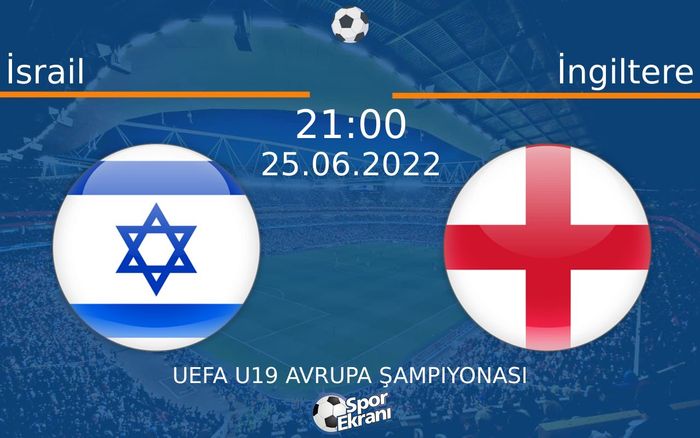 25 Haziran 2022 İsrail vs İngiltere maçı Hangi Kanalda Saat Kaçta Yayınlanacak? 25 Haziran 2022 İsrail vs İngiltere maçı Hangi Kanalda Saat Kaçta Yayınlanacak?