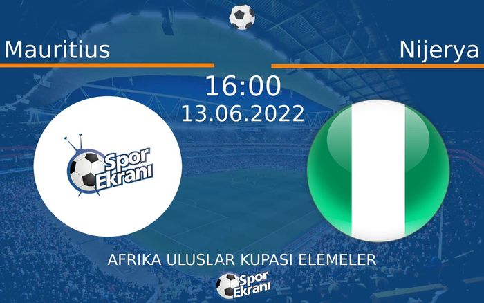 13 Haziran 2022 Mauritius vs Nijerya maçı Hangi Kanalda Saat Kaçta Yayınlanacak? 13 Haziran 2022 Mauritius vs Nijerya maçı Hangi Kanalda Saat Kaçta Yayınlanacak?