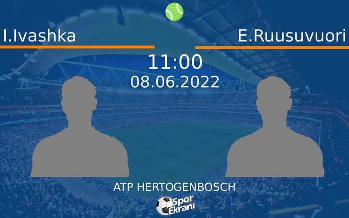 08 Haziran 2022 I.Ivashka vs E.Ruusuvuori maçı Hangi Kanalda Saat Kaçta Yayınlanacak? 08 Haziran 2022 I.Ivashka vs E.Ruusuvuori maçı Hangi Kanalda Saat Kaçta Yayınlanacak?