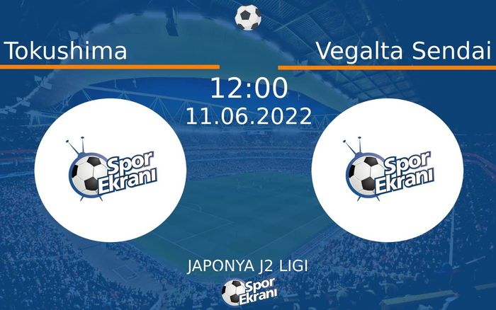11 Haziran 2022 Tokushima vs Vegalta Sendai maçı Hangi Kanalda Saat Kaçta Yayınlanacak? 11 Haziran 2022 Tokushima vs Vegalta Sendai maçı Hangi Kanalda Saat Kaçta Yayınlanacak?