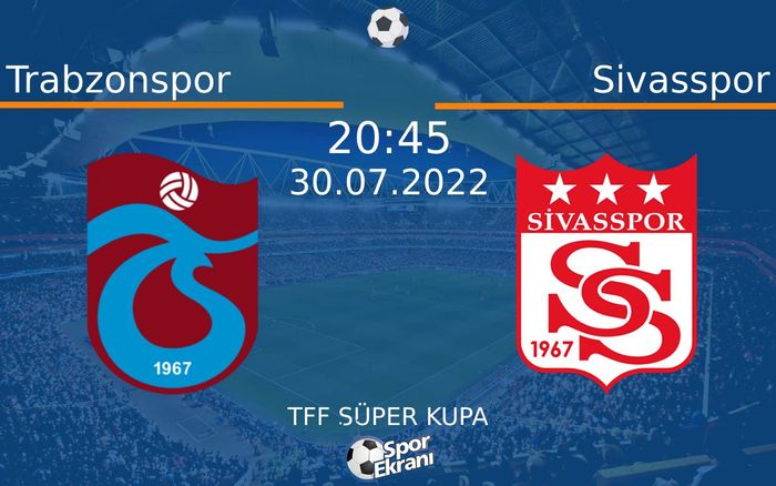 30 Temmuz 2022 Trabzonspor vs Sivasspor maçı Hangi Kanalda Saat Kaçta Yayınlanacak? 30 Temmuz 2022 Trabzonspor vs Sivasspor maçı Hangi Kanalda Saat Kaçta Yayınlanacak?