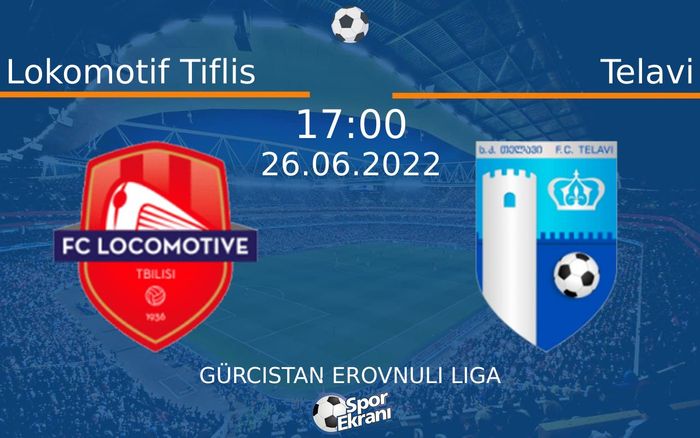 26 Haziran 2022 Lokomotif Tiflis vs Telavi maçı Hangi Kanalda Saat Kaçta Yayınlanacak? 26 Haziran 2022 Lokomotif Tiflis vs Telavi maçı Hangi Kanalda Saat Kaçta Yayınlanacak?