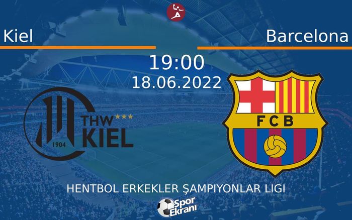 18 Haziran 2022 Kiel vs Barcelona maçı Hangi Kanalda Saat Kaçta Yayınlanacak? 18 Haziran 2022 Kiel vs Barcelona maçı Hangi Kanalda Saat Kaçta Yayınlanacak?