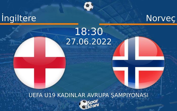 27 Haziran 2022 İngiltere vs Norveç maçı Hangi Kanalda Saat Kaçta Yayınlanacak? 27 Haziran 2022 İngiltere vs Norveç maçı Hangi Kanalda Saat Kaçta Yayınlanacak?