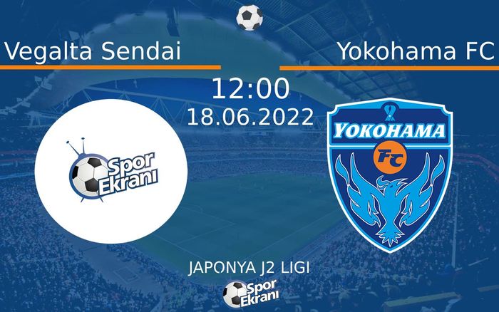 18 Haziran 2022 Vegalta Sendai vs Yokohama FC maçı Hangi Kanalda Saat Kaçta Yayınlanacak? 18 Haziran 2022 Vegalta Sendai vs Yokohama FC maçı Hangi Kanalda Saat Kaçta Yayınlanacak?