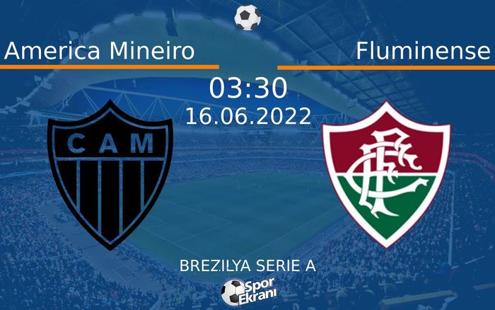 16 Haziran 2022 America Mineiro vs Fluminense maçı Hangi Kanalda Saat Kaçta Yayınlanacak? 16 Haziran 2022 America Mineiro vs Fluminense maçı Hangi Kanalda Saat Kaçta Yayınlanacak?