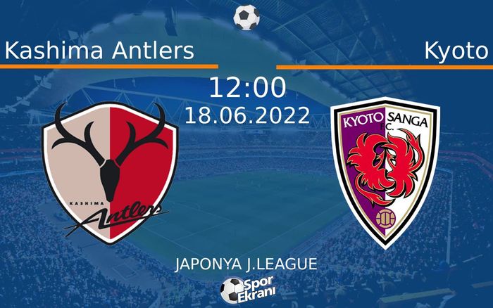 18 Haziran 2022 Kashima Antlers vs Kyoto maçı Hangi Kanalda Saat Kaçta Yayınlanacak? 18 Haziran 2022 Kashima Antlers vs Kyoto maçı Hangi Kanalda Saat Kaçta Yayınlanacak?