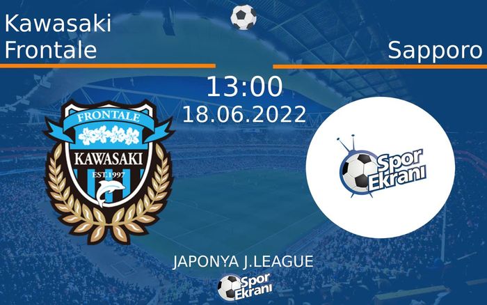 18 Haziran 2022 Kawasaki Frontale vs Sapporo maçı Hangi Kanalda Saat Kaçta Yayınlanacak? 18 Haziran 2022 Kawasaki Frontale vs Sapporo maçı Hangi Kanalda Saat Kaçta Yayınlanacak?
