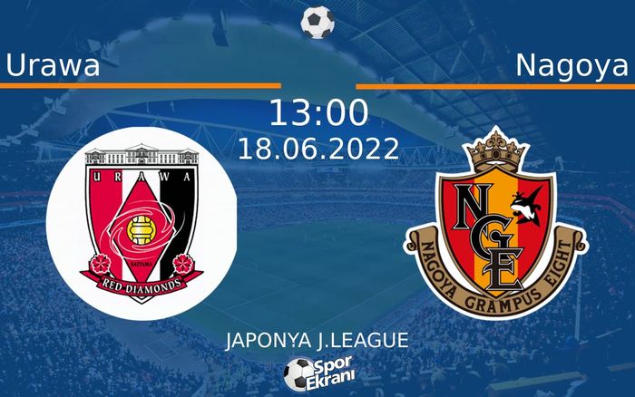 18 Haziran 2022 Urawa vs Nagoya maçı Hangi Kanalda Saat Kaçta Yayınlanacak? 18 Haziran 2022 Urawa vs Nagoya maçı Hangi Kanalda Saat Kaçta Yayınlanacak?