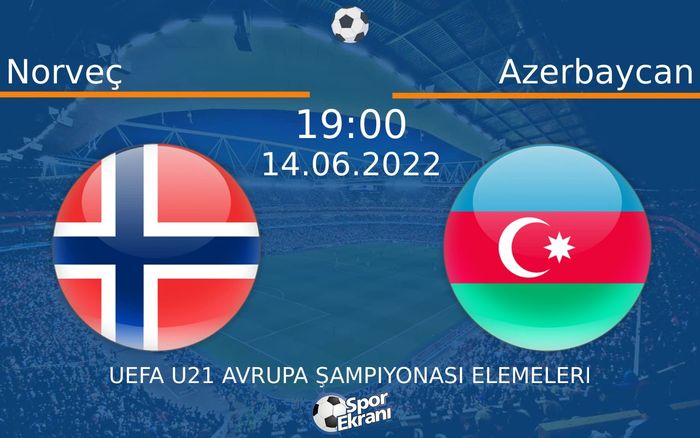 14 Haziran 2022 Norveç vs Azerbaycan maçı Hangi Kanalda Saat Kaçta Yayınlanacak? 14 Haziran 2022 Norveç vs Azerbaycan maçı Hangi Kanalda Saat Kaçta Yayınlanacak?