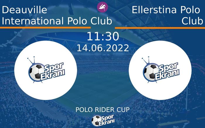 14 Haziran 2022 Deauville International Polo Club vs Ellerstina Polo Club maçı Hangi Kanalda Saat Kaçta Yayınlanacak? 14 Haziran 2022 Deauville International Polo Club vs Ellerstina Polo Club maçı Hangi Kanalda Saat Kaçta Yayınlanacak?