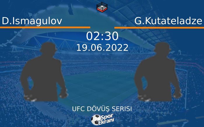 19 Haziran 2022 D.Ismagulov vs G.Kutateladze maçı Hangi Kanalda Saat Kaçta Yayınlanacak? 19 Haziran 2022 D.Ismagulov vs G.Kutateladze maçı Hangi Kanalda Saat Kaçta Yayınlanacak?