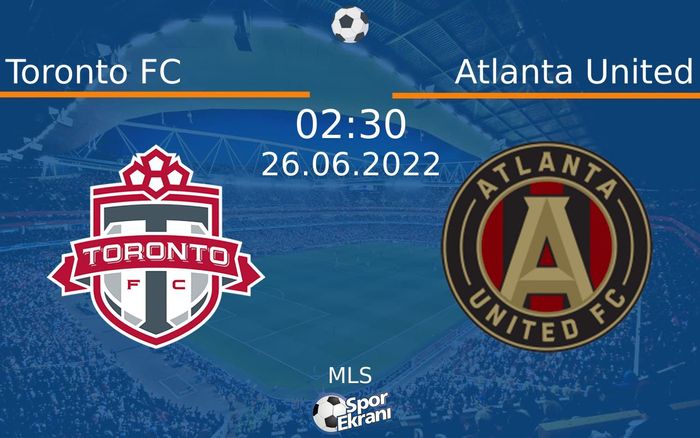 26 Haziran 2022 Toronto FC vs Atlanta United maçı Hangi Kanalda Saat Kaçta Yayınlanacak? 26 Haziran 2022 Toronto FC vs Atlanta United maçı Hangi Kanalda Saat Kaçta Yayınlanacak?
