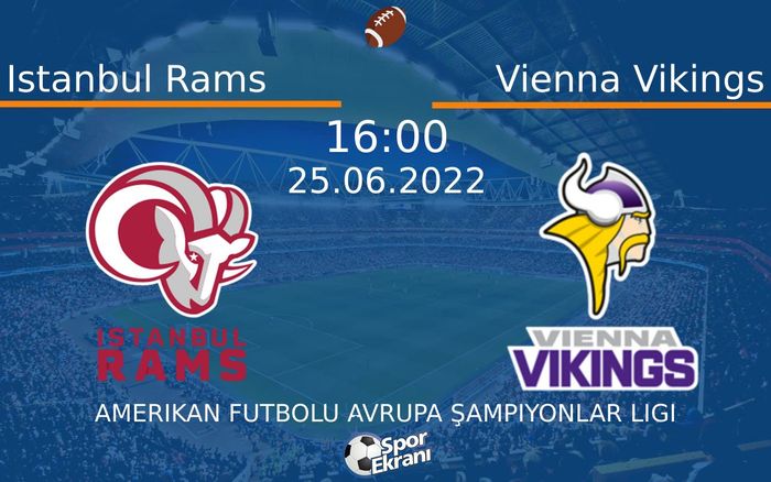 25 Haziran 2022 Istanbul Rams vs Vienna Vikings maçı Hangi Kanalda Saat Kaçta Yayınlanacak?