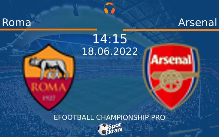 18 Haziran 2022 Roma vs Arsenal maçı Hangi Kanalda Saat Kaçta Yayınlanacak? 18 Haziran 2022 Roma vs Arsenal maçı Hangi Kanalda Saat Kaçta Yayınlanacak?