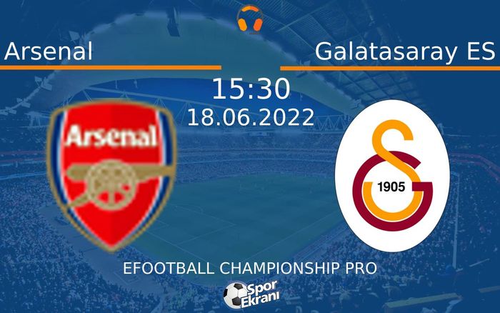 18 Haziran 2022 Arsenal vs Galatasaray ES maçı Hangi Kanalda Saat Kaçta Yayınlanacak? 18 Haziran 2022 Arsenal vs Galatasaray ES maçı Hangi Kanalda Saat Kaçta Yayınlanacak?