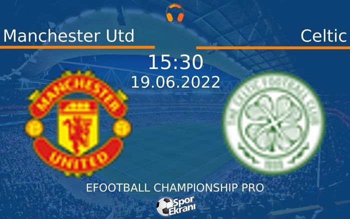 19 Haziran 2022 Manchester Utd vs Celtic maçı Hangi Kanalda Saat Kaçta Yayınlanacak? 19 Haziran 2022 Manchester Utd vs Celtic maçı Hangi Kanalda Saat Kaçta Yayınlanacak?