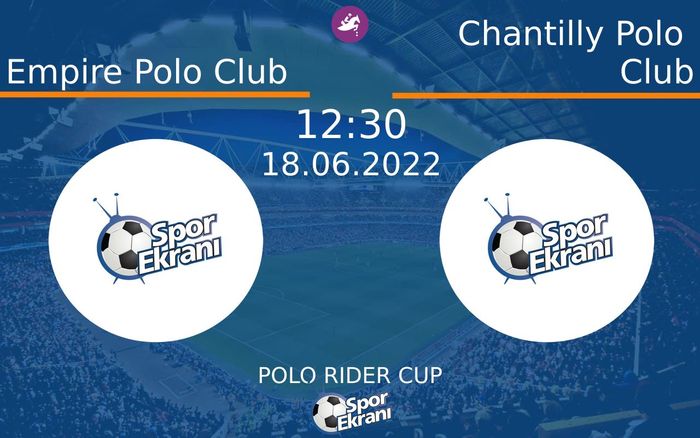 18 Haziran 2022 Empire Polo Club vs Chantilly Polo Club maçı Hangi Kanalda Saat Kaçta Yayınlanacak? 18 Haziran 2022 Empire Polo Club vs Chantilly Polo Club maçı Hangi Kanalda Saat Kaçta Yayınlanacak?