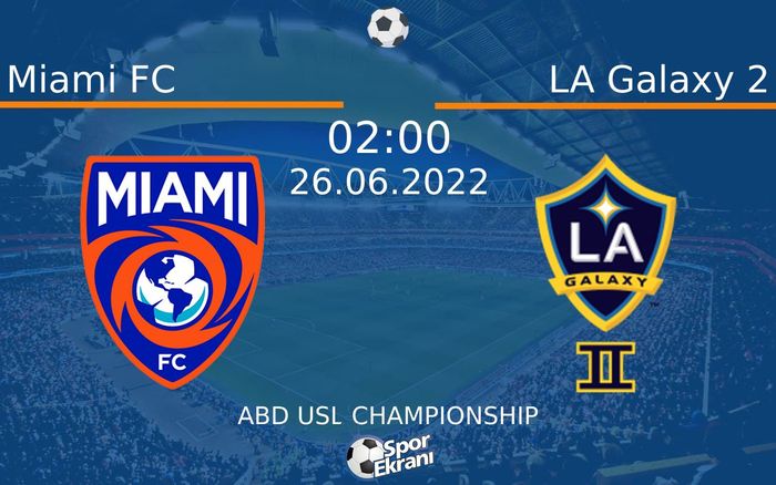 26 Haziran 2022 Miami FC vs LA Galaxy 2 maçı Hangi Kanalda Saat Kaçta Yayınlanacak? 26 Haziran 2022 Miami FC vs LA Galaxy 2 maçı Hangi Kanalda Saat Kaçta Yayınlanacak?
