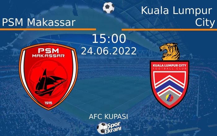 24 Haziran 2022 PSM Makassar vs Kuala Lumpur City maçı Hangi Kanalda Saat Kaçta Yayınlanacak?