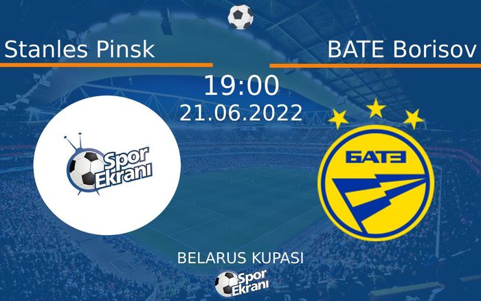21 Haziran 2022 Stanles Pinsk vs BATE Borisov maçı Hangi Kanalda Saat Kaçta Yayınlanacak? 21 Haziran 2022 Stanles Pinsk vs BATE Borisov maçı Hangi Kanalda Saat Kaçta Yayınlanacak?