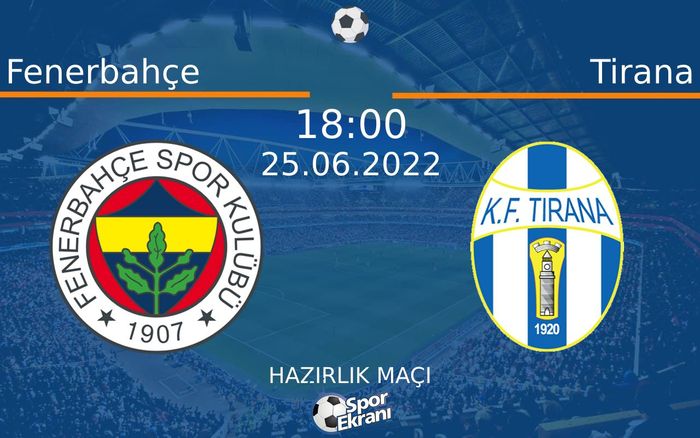 25 Haziran 2022 Fenerbahçe vs Tirana maçı Hangi Kanalda Saat Kaçta Yayınlanacak? 25 Haziran 2022 Fenerbahçe vs Tirana maçı Hangi Kanalda Saat Kaçta Yayınlanacak?