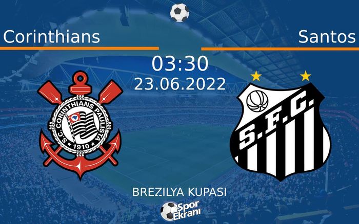 23 Haziran 2022 Corinthians vs Santos maçı Hangi Kanalda Saat Kaçta Yayınlanacak?