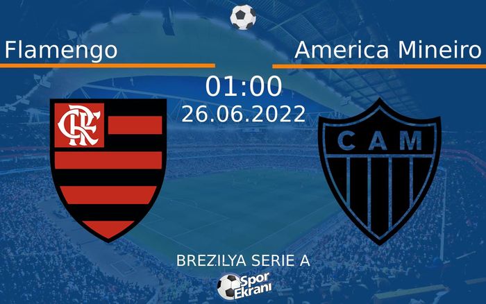 26 Haziran 2022 Flamengo vs America Mineiro maçı Hangi Kanalda Saat Kaçta Yayınlanacak? 26 Haziran 2022 Flamengo vs America Mineiro maçı Hangi Kanalda Saat Kaçta Yayınlanacak?