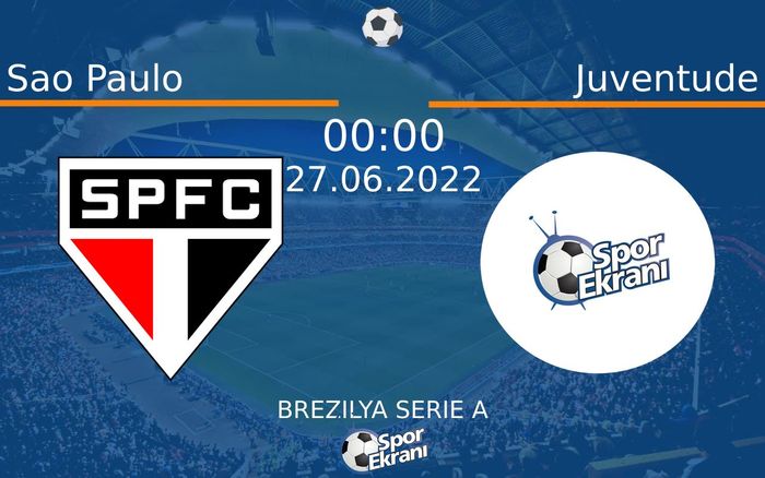 27 Haziran 2022 Sao Paulo vs Juventude maçı Hangi Kanalda Saat Kaçta Yayınlanacak?