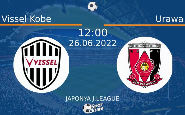 26 Haziran 2022 Vissel Kobe vs Urawa maçı Hangi Kanalda Saat Kaçta Yayınlanacak? 26 Haziran 2022 Vissel Kobe vs Urawa maçı Hangi Kanalda Saat Kaçta Yayınlanacak?