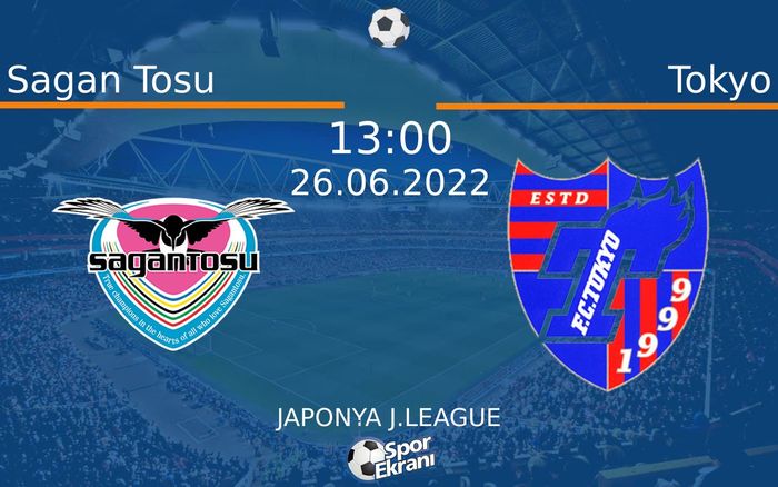 26 Haziran 2022 Sagan Tosu vs Tokyo maçı Hangi Kanalda Saat Kaçta Yayınlanacak? 26 Haziran 2022 Sagan Tosu vs Tokyo maçı Hangi Kanalda Saat Kaçta Yayınlanacak?
