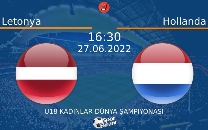 27 Haziran 2022 Letonya vs Hollanda maçı Hangi Kanalda Saat Kaçta Yayınlanacak?