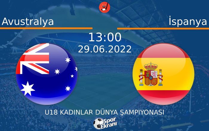 29 Haziran 2022 Avustralya vs İspanya maçı Hangi Kanalda Saat Kaçta Yayınlanacak? 29 Haziran 2022 Avustralya vs İspanya maçı Hangi Kanalda Saat Kaçta Yayınlanacak?