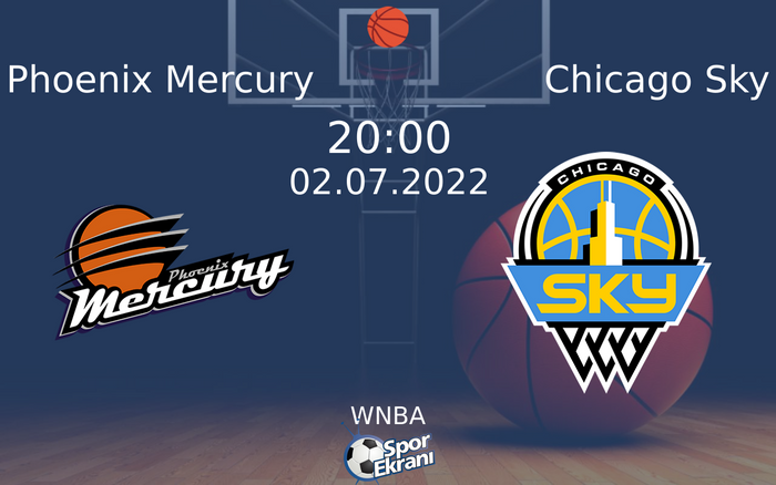 02 Temmuz 2022 Phoenix Mercury vs Chicago Sky maçı Hangi Kanalda Saat Kaçta Yayınlanacak?